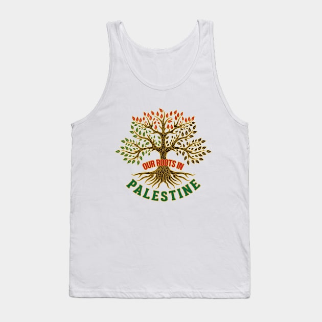 Our Roots In Palestine, Palestinian Freedom Solidarity Design, Free Palestine, Palestine Sticker, Social Justice Art -blk Tank Top by QualiTshirt